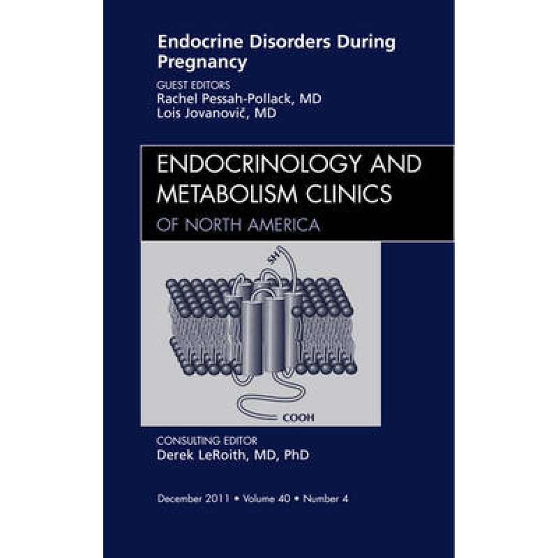 Endocrine Disorders During Pregnancy, An Issue of Endocrinology Clinics